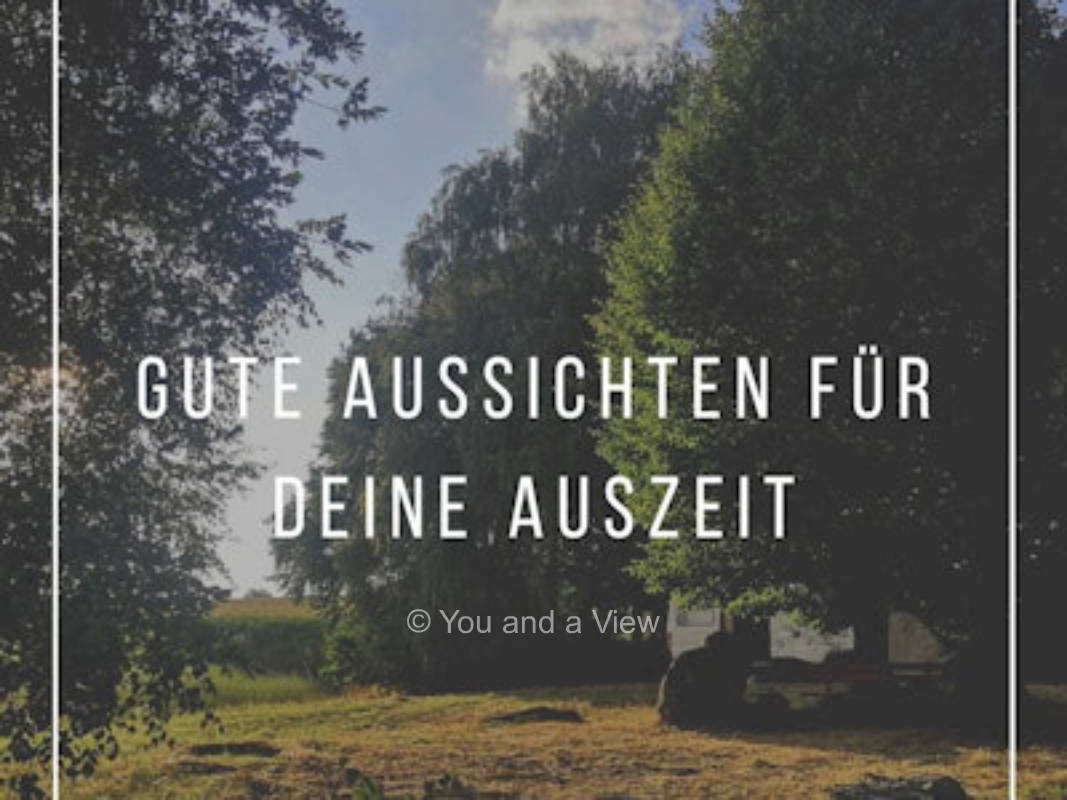 gute Aussichten für deine Auszeit